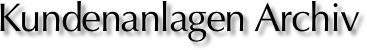 Kundenanlagen Archiv